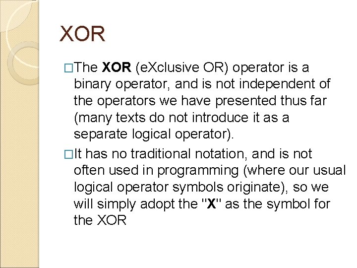 XOR �The XOR (e. Xclusive OR) operator is a binary operator, and is not XOR �The XOR (e. Xclusive OR) operator is a binary operator, and is not