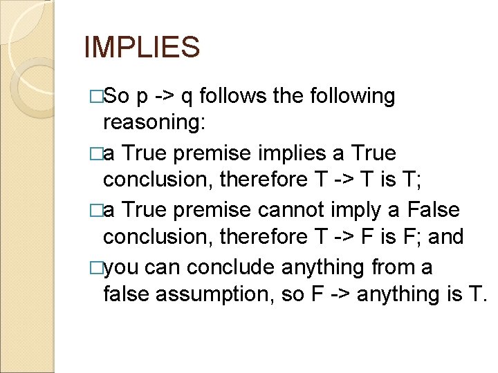 IMPLIES �So p -> q follows the following reasoning: �a True premise implies a IMPLIES �So p -> q follows the following reasoning: �a True premise implies a