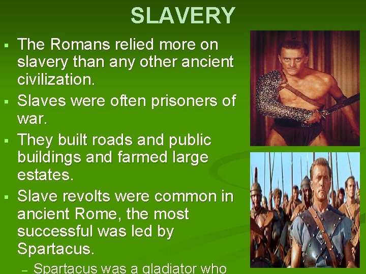 SLAVERY The Romans relied more on slavery than any other ancient civilization. Slaves were