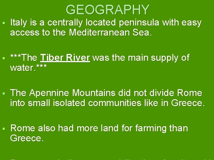 GEOGRAPHY Italy is a centrally located peninsula with easy access to the Mediterranean Sea.