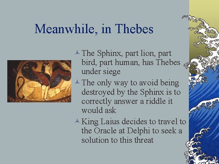Meanwhile, in Thebes © The Sphinx, part lion, part bird, part human, has Thebes