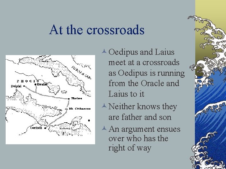 At the crossroads © Oedipus and Laius meet at a crossroads as Oedipus is
