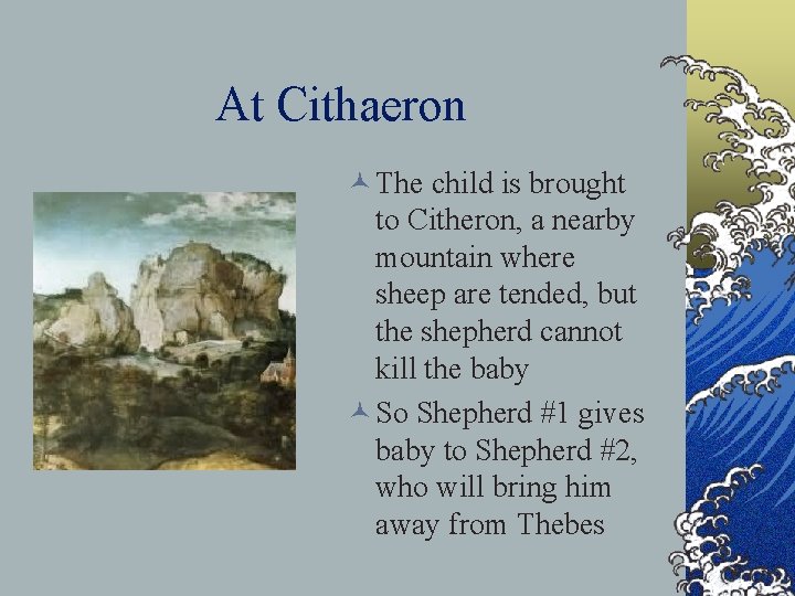 At Cithaeron © The child is brought to Citheron, a nearby mountain where sheep