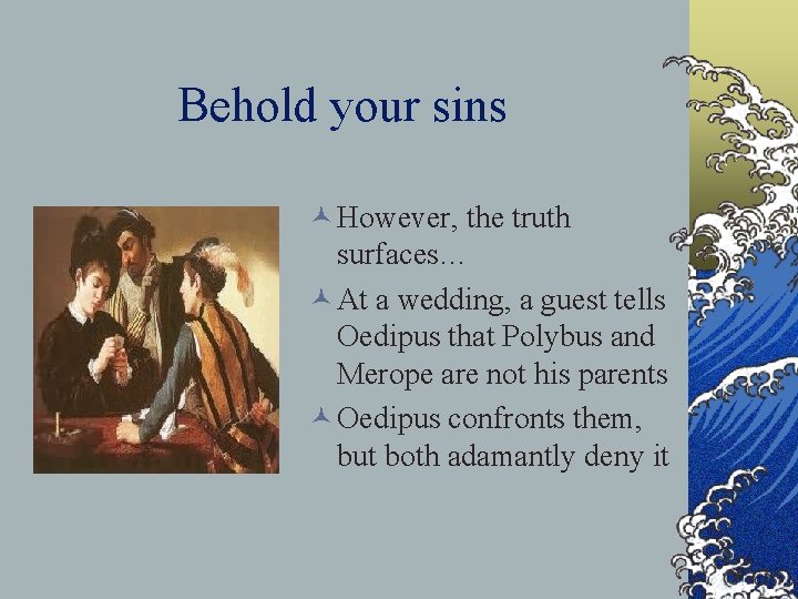 Behold your sins © However, the truth surfaces… © At a wedding, a guest