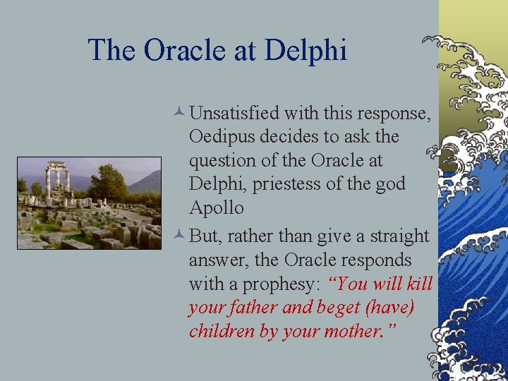The Oracle at Delphi © Unsatisfied with this response, Oedipus decides to ask the