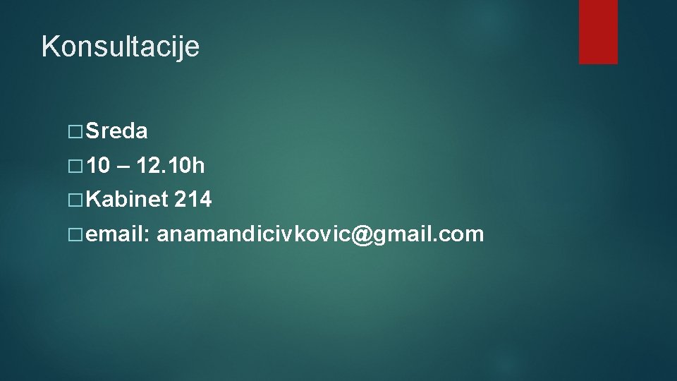 Konsultacije � Sreda � 10 – 12. 10 h � Kabinet � email: 214
