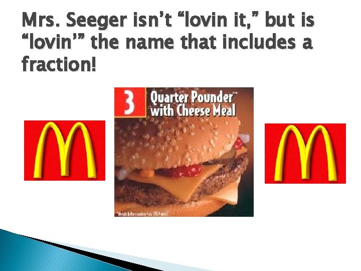 Mrs. Seeger isn’t “lovin it, ” but is “lovin’” the name that includes a