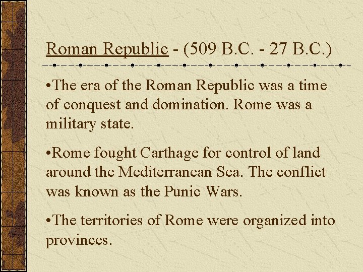 Roman Republic - (509 B. C. - 27 B. C. ) • The era