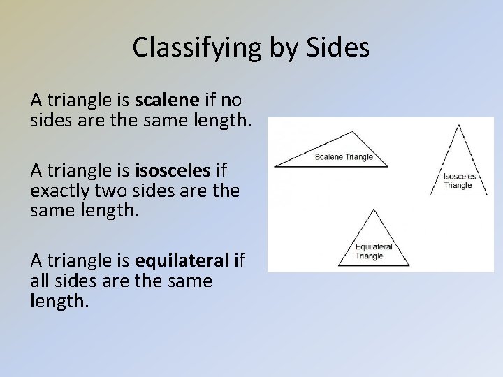 Classifying by Sides A triangle is scalene if no sides are the same length.