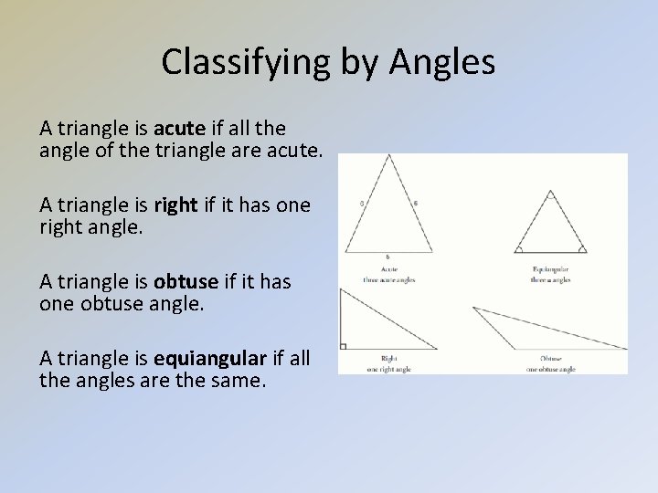 Classifying by Angles A triangle is acute if all the angle of the triangle