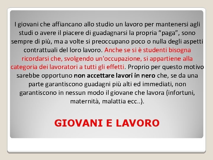 I giovani che affiancano allo studio un lavoro per mantenersi agli studi o avere