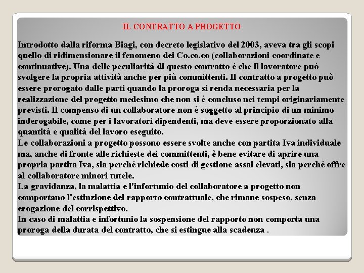 IL CONTRATTO A PROGETTO Introdotto dalla riforma Biagi, con decreto legislativo del 2003, aveva