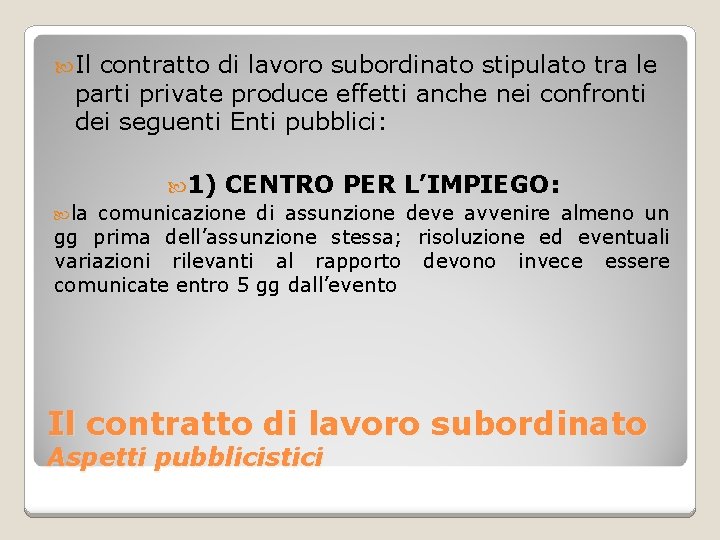  Il contratto di lavoro subordinato stipulato tra le parti private produce effetti anche