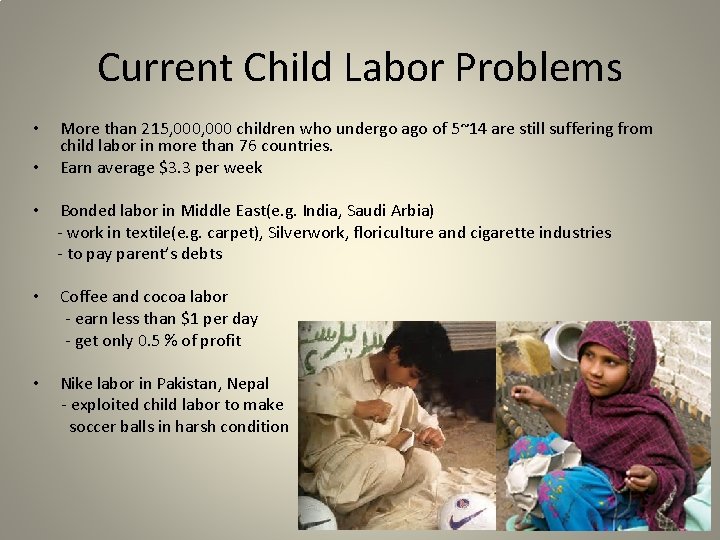 Current Child Labor Problems • • More than 215, 000 children who undergo ago