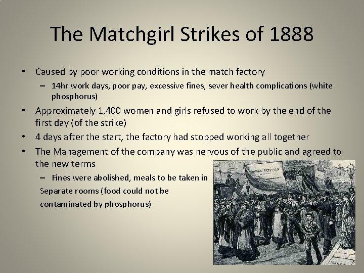 The Matchgirl Strikes of 1888 • Caused by poor working conditions in the match