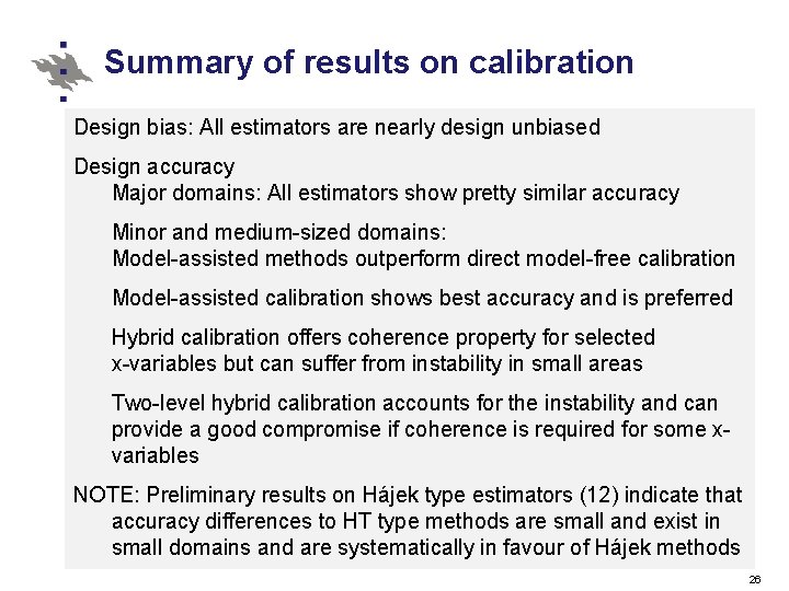 Summary of results on calibration Design bias: All estimators are nearly design unbiased Design