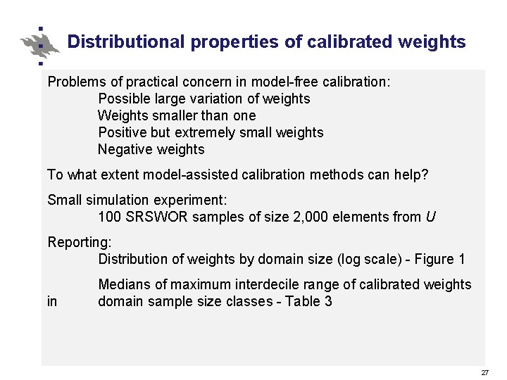 Distributional properties of calibrated weights Problems of practical concern in model-free calibration: Possible large