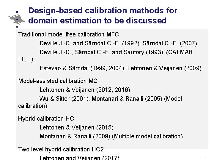Design-based calibration methods for domain estimation to be discussed Traditional model-free calibration MFC Deville