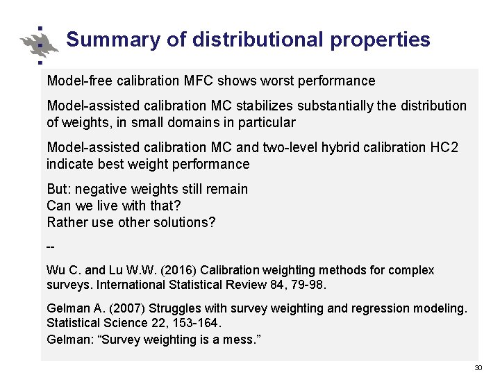 Summary of distributional properties Model-free calibration MFC shows worst performance Model-assisted calibration MC stabilizes