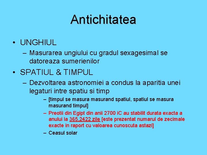 Antichitatea • UNGHIUL – Masurarea ungiului cu gradul sexagesimal se datoreaza sumerienilor • SPATIUL