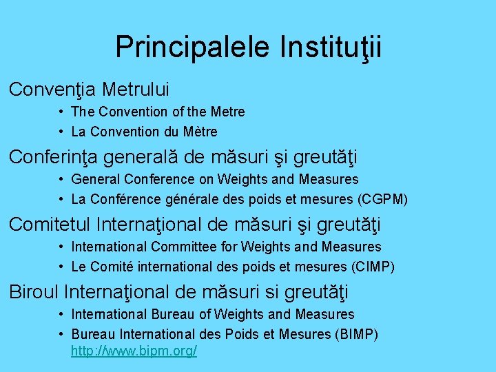 Principalele Instituţii Convenţia Metrului • The Convention of the Metre • La Convention du