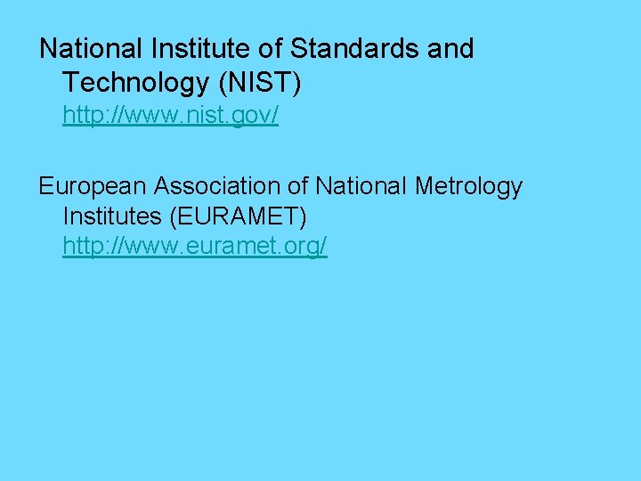 National Institute of Standards and Technology (NIST) http: //www. nist. gov/ European Association of