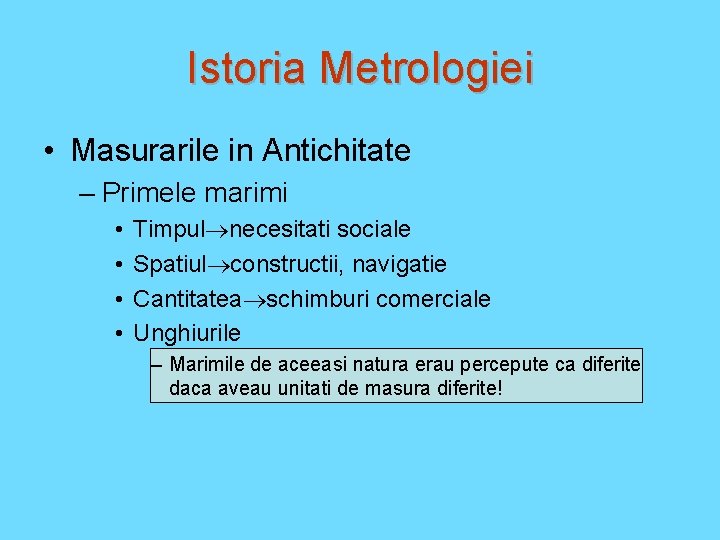 Istoria Metrologiei • Masurarile in Antichitate – Primele marimi • • Timpul necesitati sociale