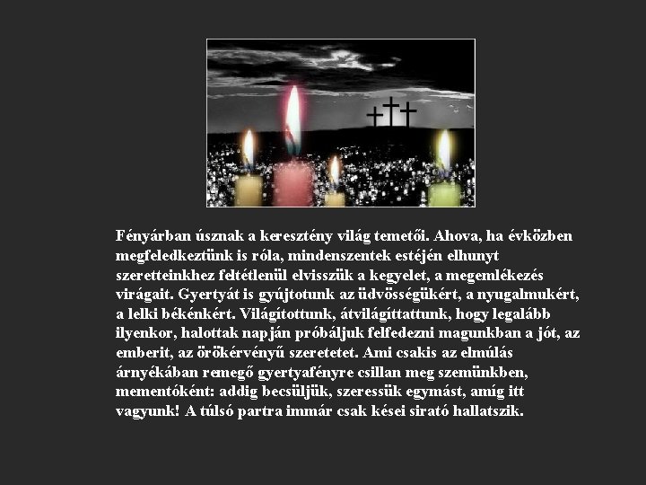 Fényárban úsznak a keresztény világ temetői. Ahova, ha évközben megfeledkeztünk is róla, mindenszentek estéjén