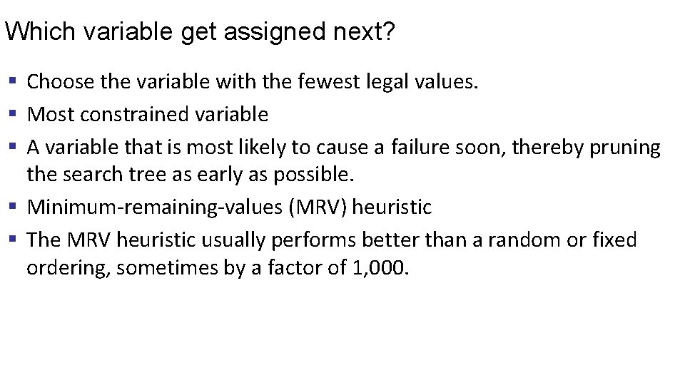 Which variable get assigned next? § Choose the variable with the fewest legal values.