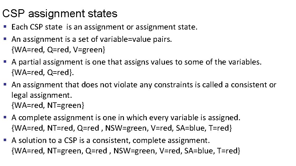 CSP assignment states § Each CSP state is an assignment or assignment state. §