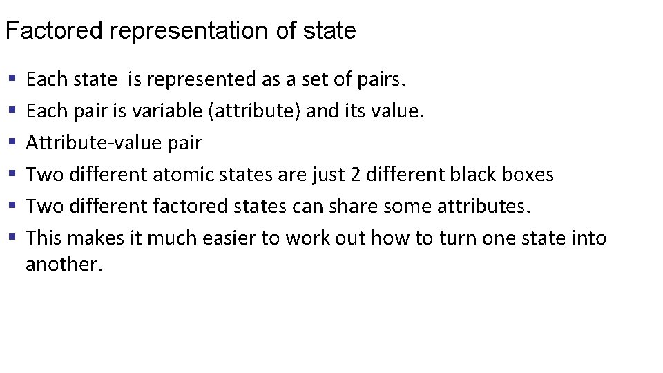 Factored representation of state § § § Each state is represented as a set