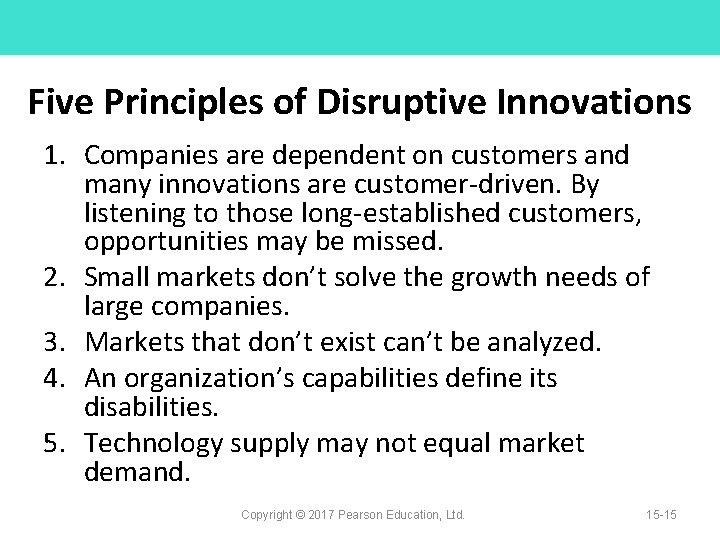 Five Principles of Disruptive Innovations 1. Companies are dependent on customers and many innovations