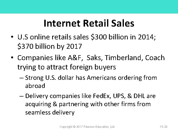 Internet Retail Sales • U. S online retails sales $300 billion in 2014; $370