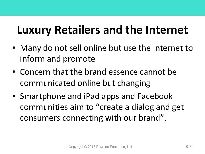 Luxury Retailers and the Internet • Many do not sell online but use the