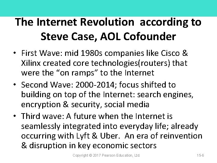 The Internet Revolution according to Steve Case, AOL Cofounder • First Wave: mid 1980