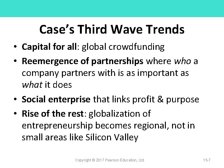Case’s Third Wave Trends • Capital for all: global crowdfunding • Reemergence of partnerships