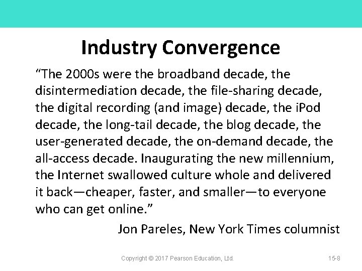 Industry Convergence “The 2000 s were the broadband decade, the disintermediation decade, the file-sharing