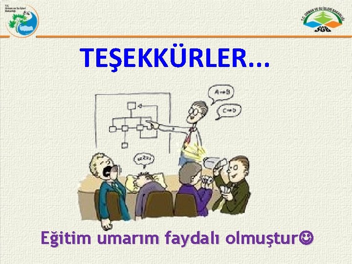 TEŞEKKÜRLER. . . Eğitim umarım faydalı olmuştur 