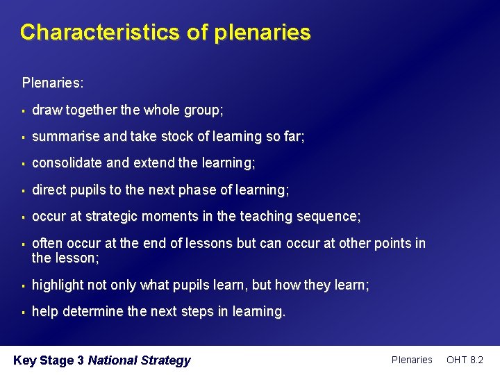 Characteristics of plenaries Plenaries: § draw together the whole group; § summarise and take