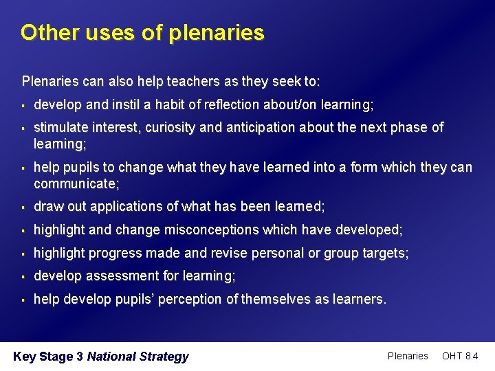 Other uses of plenaries Plenaries can also help teachers as they seek to: §