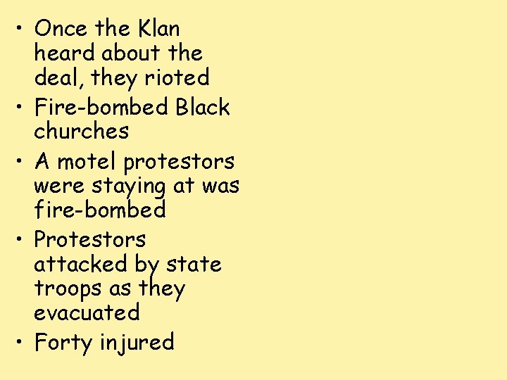  • Once the Klan heard about the deal, they rioted • Fire-bombed Black