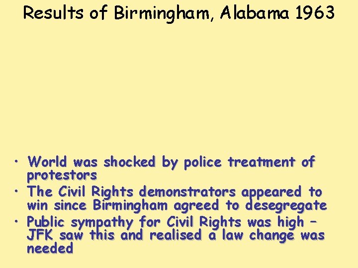 Results of Birmingham, Alabama 1963 • World was shocked by police treatment of protestors