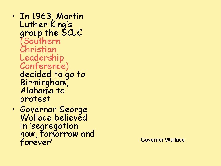  • In 1963, Martin Luther King’s group the SCLC (Southern Christian Leadership Conference)