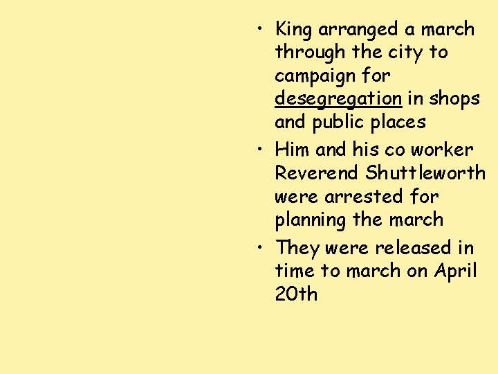  • King arranged a march through the city to campaign for desegregation in