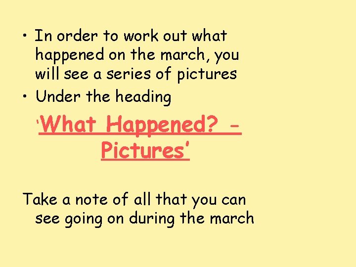  • In order to work out what happened on the march, you will