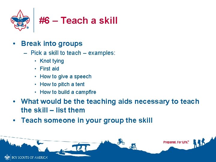 #6 – Teach a skill • Break into groups – Pick a skill to