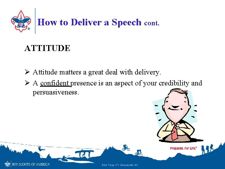 How to Deliver a Speech cont. ATTITUDE Ø Attitude matters a great deal with