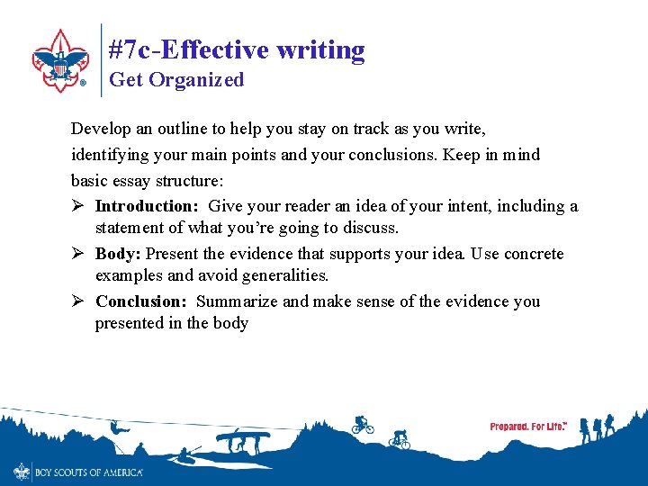 #7 c-Effective writing Get Organized Develop an outline to help you stay on track