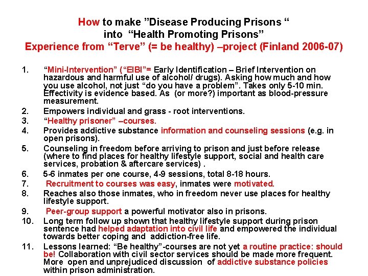 How to make ”Disease Producing Prisons “ into “Health Promoting Prisons” Experience from “Terve”