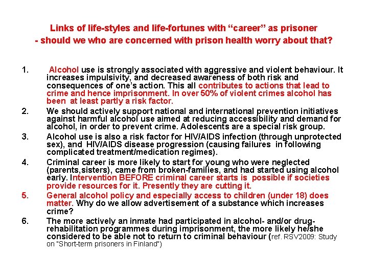 Links of life-styles and life-fortunes with “career” as prisoner - should we who are